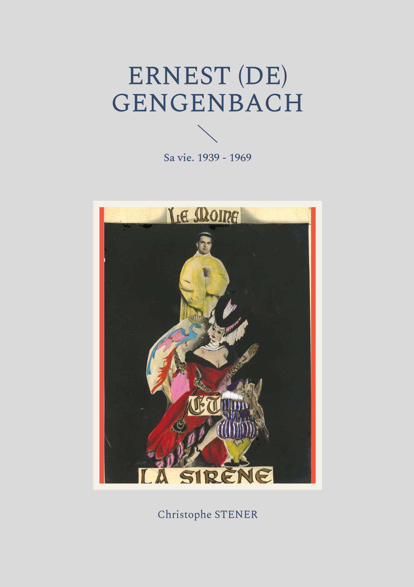 STENER - Ernest (de) GENGENBACH. Sa vie. 1939-1969
